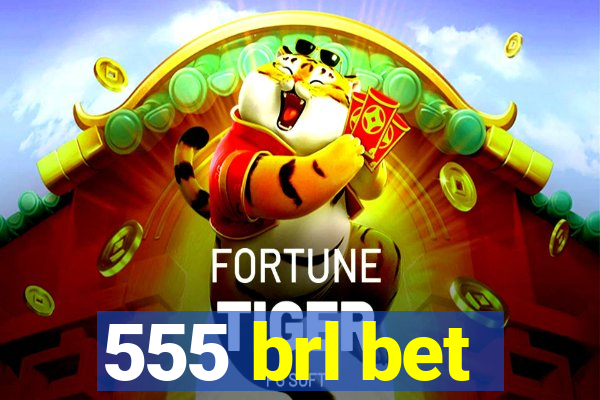 555 brl bet